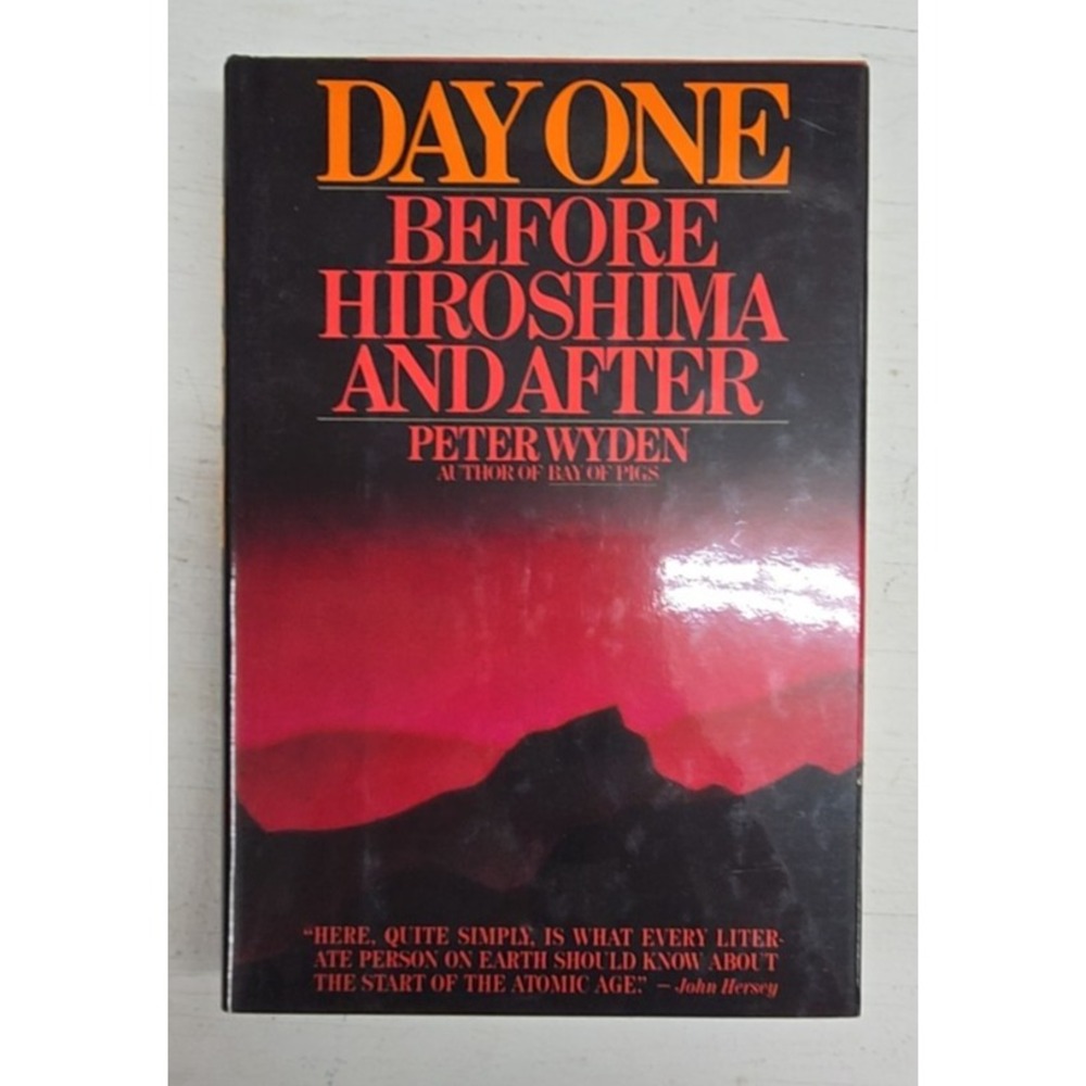 Day One: Before Hiroshima & After Peter Wyden 1984 Hardcover Book WWII History